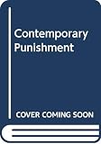 Gerber, Rudolph J.: Contemporary Punishment: Views, Explanations, and Justifications Gerber, Rudolph J.: Contemporary Punishment: Views, Explanations, and Justifications