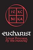 Bouyer, L.: Eucharist Theology and Spirituality of the Eucharist Bouyer, L.: Eucharist Theology and Spirituality of the Eucharist