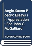Nicholson, Lewis: Anglo-Saxon Poetry: Essays in Appreciation  For John C. McGalliard