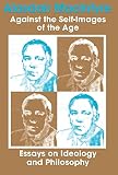 MacIntyre, Alasdair C.: Against the Self-Images of the Age: Essays on Ideology and Philosophy MacIntyre, Alasdair C.: Against the Self-Images of the Age: Essays on Ideology and Philosophy