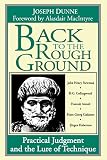 Dunne, Joseph: Back to the Rough Ground: Practical Judgment and the Lure of Technique