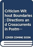 Buttigieg, Joseph A.: Criticism Without Boundaries: Directions and Crosscurrents in Postmodern Critical Theory Buttigieg, Joseph A.: Criticism Without Boundaries: Directions and Crosscurrents in Postmodern Critical Theory