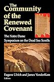 Ulrich, Eugene: The Community of the Renewed Covenant: The Notre Dame Symposium on the Dead Sea Scrolls