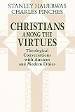 Hauerwas, Stanley: Christians Among the Virtues: Theological Conversations With Ancient and Modern Ethics