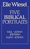 Elie Wiesel: Five Biblical Portraits