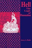 Walls, Jerry L.: Hell: The Logic of Damnation Walls, Jerry L.: Hell: The Logic of Damnation