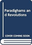 Gutting, Gary: Paradigms and Revolutions: Appraisals and Applications of Thomas Kuhn's Philosophy of Science Gutting, Gary: Paradigms and Revolutions: Appraisals and Applications of Thomas Kuhn's Philosophy of Science
