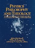 Russell, Robert: Physics, Philosophy, and Theology: A Common Quest for Understanding