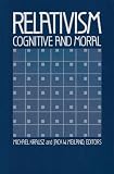 Meiland, Jack W.: Relativism: Cognitive and Moral Meiland, Jack W.: Relativism: Cognitive and Moral