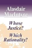 MacIntyre, Alasdair: Whose Justice? Which Rationality? MacIntyre, Alasdair: Whose Justice? Which Rationality?