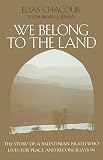 Chacour, Elias: We Belong to the Land: The Story of a Palestinian Israeli Who Lives for Peace and Reconciliation Chacour, Elias: We Belong to the Land: The Story of a Palestinian Israeli Who Lives for Peace and Reconciliation