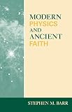 Barr, Stephen M.: Modern Physics And Ancient Faith Barr, Stephen M.: Modern Physics And Ancient Faith