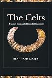Maier, Bernhard: The Celts: A History from Earliest Times to the Present