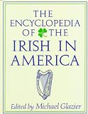 Glazier, Michael: The Encyclopedia of the Irish in America
