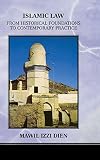 Dien, M. Izzi: Islamic Law: From Historical Foundations To Contemporary Practice Dien, M. Izzi: Islamic Law: From Historical Foundations To Contemporary Practice