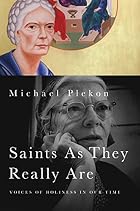 Saints As They Really Are: Voices of&hellip;