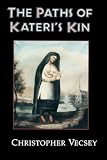 Vecsey, Christopher: The Paths of Kateri's Kin Vecsey, Christopher: The Paths of Kateri's Kin
