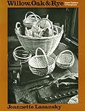 Lasansky, Jeannette: Willow, Oak and Rye : Basket Traditions in Pennsylvania Lasansky, Jeannette: Willow, Oak and Rye : Basket Traditions in Pennsylvania
