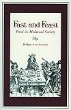 Henisch, Bridget Ann: Fast and Feast: Food in Medieval Society Henisch, Bridget Ann: Fast and Feast: Food in Medieval Society
