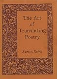 Raffel, Burton: The Art of Translating Poetry Raffel, Burton: The Art of Translating Poetry