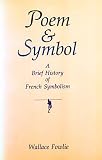 Fowlie, Wallace: Poem and Symbol Fowlie, Wallace: Poem and Symbol
