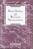 Kucich, Greg: Keats, Shelley, and Romantic Spenserianism Kucich, Greg: Keats, Shelley, and Romantic Spenserianism