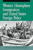 Mitchell, Christopher: Western Hemisphere Immigration and United States Foreign Policy