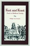 Henisch, Bridget Ann: Fast and Feast: Food in Medieval Society Henisch, Bridget Ann: Fast and Feast: Food in Medieval Society