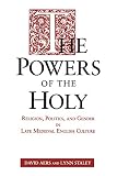 Aers, David: The Powers of the Holy : Religion, Politics, and Gender in Late Medieval English Culture Aers, David: The Powers of the Holy : Religion, Politics, and Gender in Late Medieval English Culture