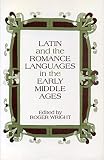 Wright, Roger: Latin and the Romance Languages in the Middle Ages Wright, Roger: Latin and the Romance Languages in the Middle Ages