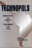 Dominguez, Jorge I.: Technopols: Freeing Politics and Markets in Latin America in the 1990s