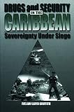 Griffith, Ivelaw Lloyd: Drugs and Security in the Caribbean: Sovereignty Under Siege
