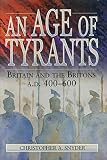 Snyder, Christopher A.: An Age of Tyrants: Britain and the Britons, A.D. 400-600 Snyder, Christopher A.: An Age of Tyrants: Britain and the Britons, A.D. 400-600