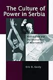 Gordy, Eric D.: The Culture of Power in Serbia: Nationalism and the Destruction of Alternatives Gordy, Eric D.: The Culture of Power in Serbia: Nationalism and the Destruction of Alternatives
