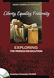 Censer, Jack R.: Liberty, Equality, Fraternity : Exploring the French Revolution Censer, Jack R.: Liberty, Equality, Fraternity : Exploring the French Revolution