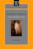 Singer, Alan: Aesthetic Reason: Artworks and the Deliberative Ethos