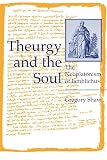 Shaw, Gregory: Theurgy and the Soul: The Neoplatonism of Iamblichus Shaw, Gregory: Theurgy and the Soul: The Neoplatonism of Iamblichus