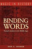 Skemer, Don C.: Binding Words: Textual Amulets in the Middle Ages