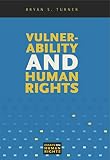 Turner, Bryan S.: Vulnerability And Human Rights Turner, Bryan S.: Vulnerability And Human Rights