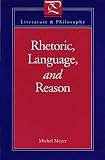 Meyer, Michael: Rhetoric, Language, and Reason