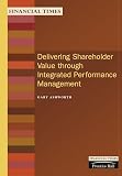 Ashworth, G.: Delivering Shareholder Value Through Integrated Performance Management