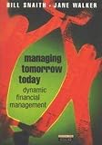 Snaith, Bill: Managing Tomorrow Today Snaith, Bill: Managing Tomorrow Today