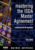 Harding, Paul: Mastering the Isda Master Agreement: A Practical Guide for Negotiators Harding, Paul: Mastering the Isda Master Agreement: A Practical Guide for Negotiators