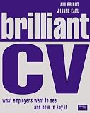 Bright, Jim: Brilliant Cv: What Employers Want to See & How to Say It Bright, Jim: Brilliant Cv: What Employers Want to See & How to Say It