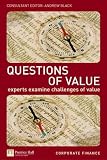 Black, Andrew: Questions Of Value: Master The Latest Developments In Value-based Management, Investment & Regulation Black, Andrew: Questions Of Value: Master The Latest Developments In Value-based Management, Investment & Regulation