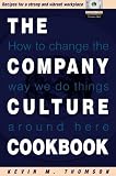 Kevin M. Thompson: The Company Culture Cookbook: How to Change the Way We Do Things Around Here