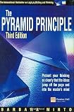 Minto, Barnara: The Pyramid Principle: Logic in Writing and Thinking Minto, Barnara: The Pyramid Principle: Logic in Writing and Thinking