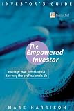 Harrison, Mark: Empowered Investor: Manage Your Investments the Way the Professionals Do Harrison, Mark: Empowered Investor: Manage Your Investments the Way the Professionals Do