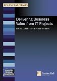 Murray, Peter: Delivering Business Value From It Projects Murray, Peter: Delivering Business Value From It Projects