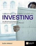 Arnold, Glen: The Financial Times Guide To Investing: The Definitive Companion To Investment and The Financial Markets Arnold, Glen: The Financial Times Guide To Investing: The Definitive Companion To Investment and The Financial Markets